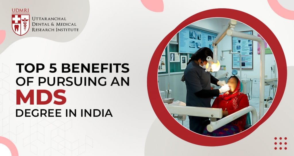 Top 5 Benefits of Pursuing an MDS Degree in India